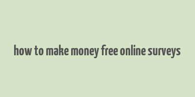 how to make money free online surveys