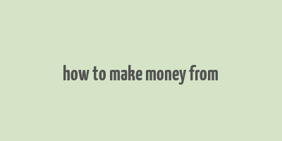 how to make money from