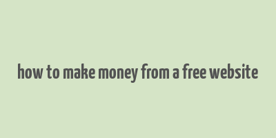 how to make money from a free website