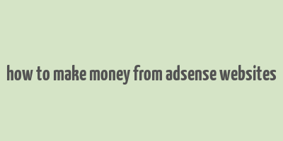 how to make money from adsense websites