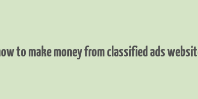 how to make money from classified ads website