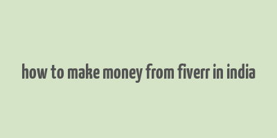 how to make money from fiverr in india