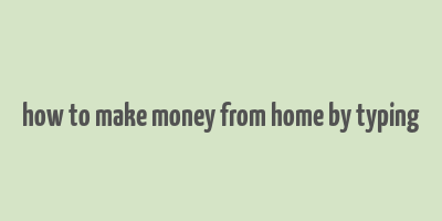 how to make money from home by typing