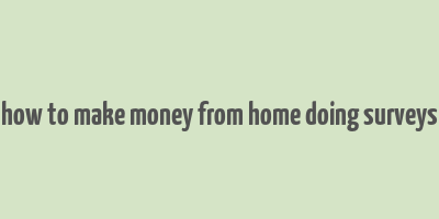 how to make money from home doing surveys