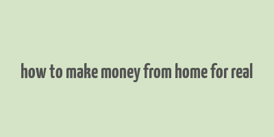 how to make money from home for real