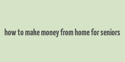 how to make money from home for seniors