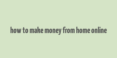 how to make money from home online