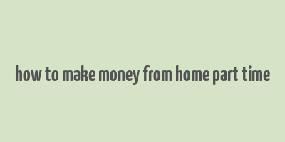 how to make money from home part time