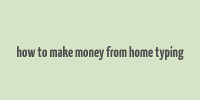 how to make money from home typing