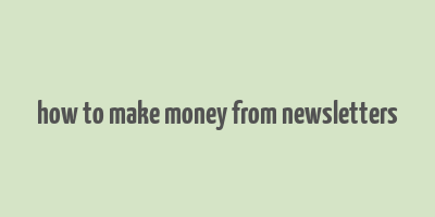 how to make money from newsletters