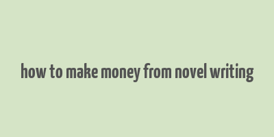 how to make money from novel writing