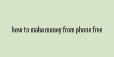 how to make money from phone free