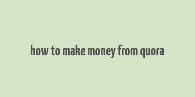 how to make money from quora