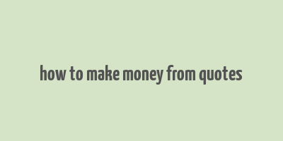 how to make money from quotes