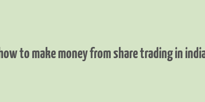 how to make money from share trading in india