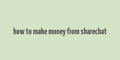 how to make money from sharechat