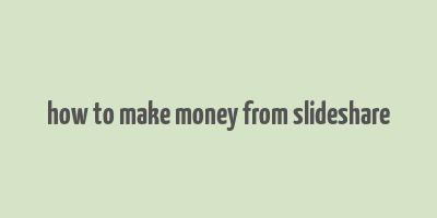 how to make money from slideshare