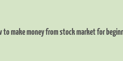 how to make money from stock market for beginners