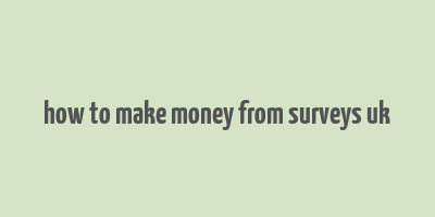 how to make money from surveys uk