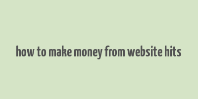 how to make money from website hits