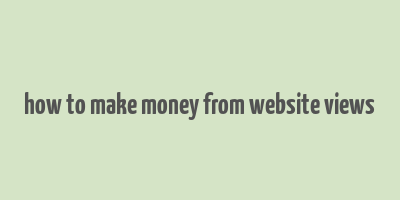 how to make money from website views