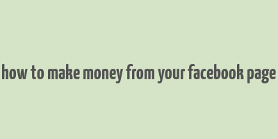 how to make money from your facebook page