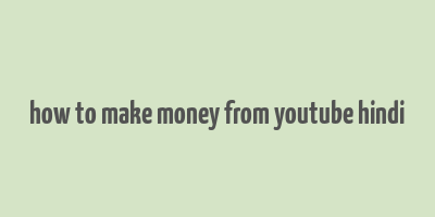 how to make money from youtube hindi