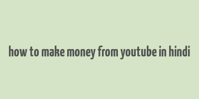 how to make money from youtube in hindi