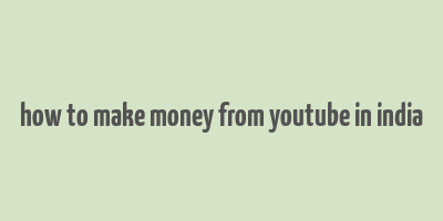 how to make money from youtube in india