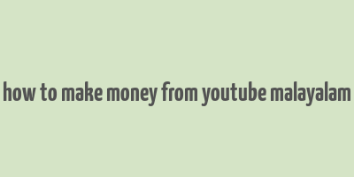 how to make money from youtube malayalam