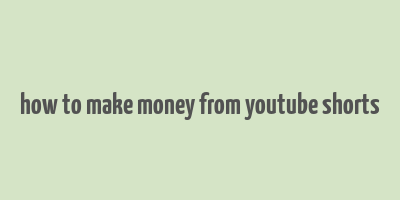 how to make money from youtube shorts