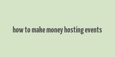 how to make money hosting events