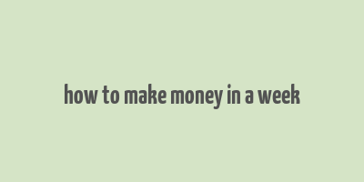 how to make money in a week