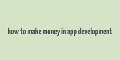 how to make money in app development