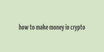 how to make money in crypto