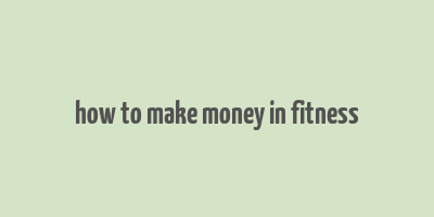 how to make money in fitness