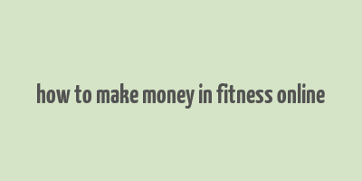 how to make money in fitness online