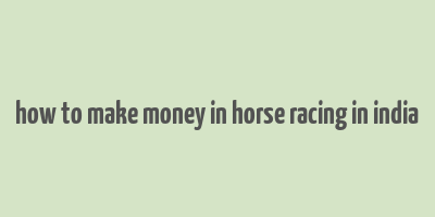 how to make money in horse racing in india