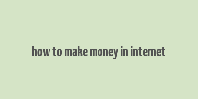 how to make money in internet