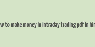 how to make money in intraday trading pdf in hindi