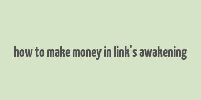 how to make money in link's awakening