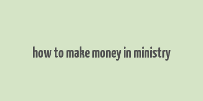 how to make money in ministry