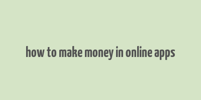 how to make money in online apps