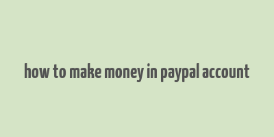 how to make money in paypal account