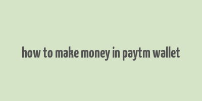 how to make money in paytm wallet