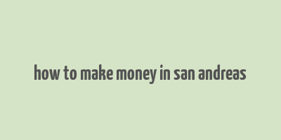 how to make money in san andreas