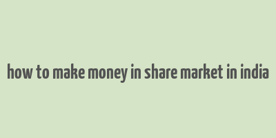 how to make money in share market in india