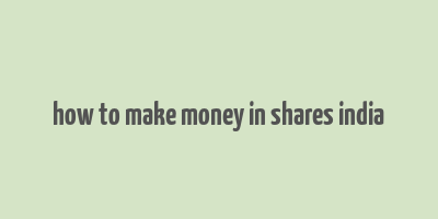 how to make money in shares india