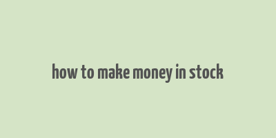 how to make money in stock