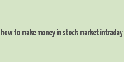 how to make money in stock market intraday